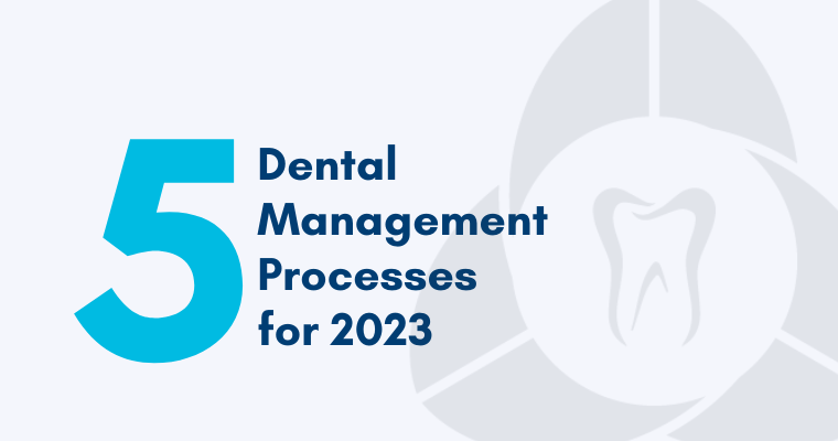 AADOM Blog 5 Dental Management Processes for 2023 AADOM Blog 5 Dental Management Processes for 2023